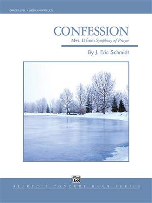 J. Eric Schmidt: Confession (Movement 2 of Symphony of Prayer): Orchestre d'Harmonie