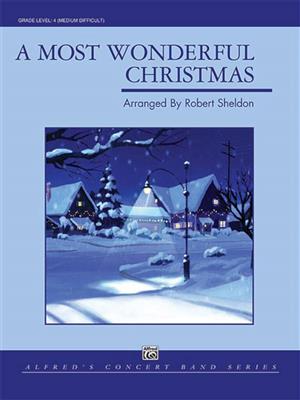 A Most Wonderful Christmas: (Arr. Robert Sheldon): Orchestre d'Harmonie