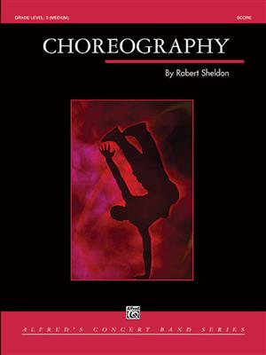 Robert Sheldon: Choreography: Orchestre d'Harmonie