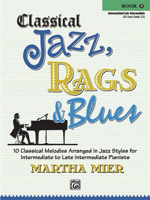 Martha Mier: Classical Jazz, Rags & Blues 3: Solo de Piano