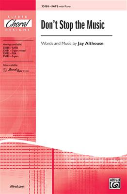 Jay Althouse: Don't Stop the Music: Chœur Mixte et Accomp.