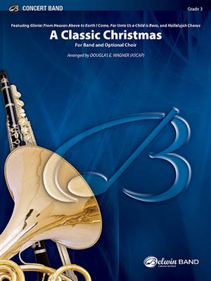 A Classic Christmas: (Arr. Douglas E. Wagner): Orchestre d'Harmonie