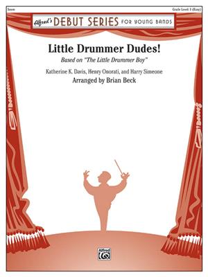Katherine K. Davis: Little Drummer Dudes!: (Arr. Brian Beck): Orchestre d'Harmonie