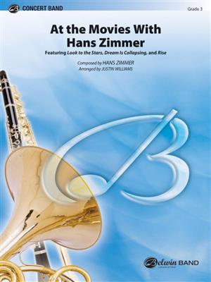 Hans Zimmer: At the Movies with Hans Zimmer: (Arr. Justin Williams): Orchestre d'Harmonie