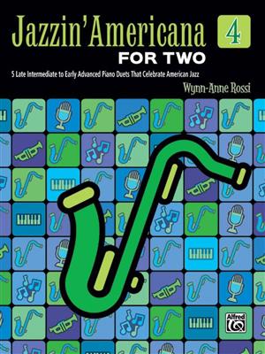 Wynn-Anne Rossi: Jazzin' Americana for Two, Book 4: Piano Quatre Mains