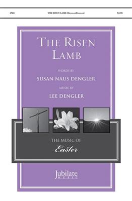 Susan Naus Dengler: The Risen Lamb: Chœur Mixte et Accomp.
