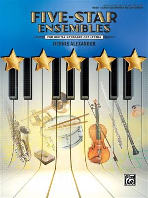Dennis Alexander: Five-Star Ensembles, Book 1: Ensemble de Pianos