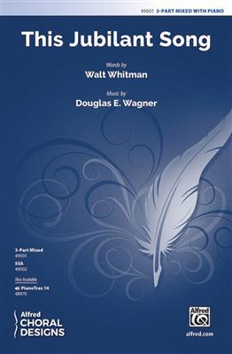 Douglas E. Wagner: This Jubilant Song: Chœur Mixte et Piano/Orgue