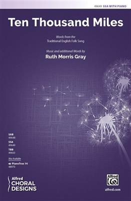 Ruth Morris Gray: Ten Thousand Miles: Voix Hautes et Piano/Orgue