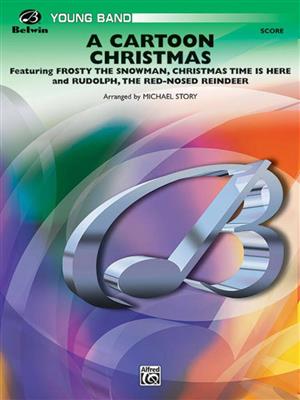 A Cartoon Christmas: (Arr. Michael Story): Orchestre d'Harmonie