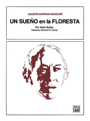 Agustin Barrios Mangoré: Un Sueno en la Floresta: Solo pour Guitare