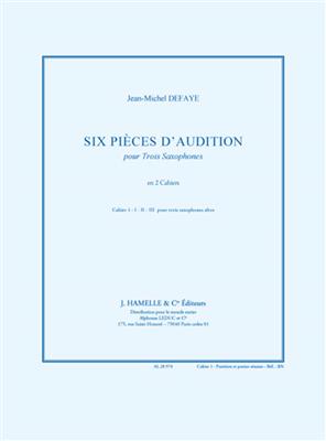Jean-Michel Defaye: 6 Pièces d'Audition Cahier 1 - 3 Saxophones: Saxophones (Ensemble)