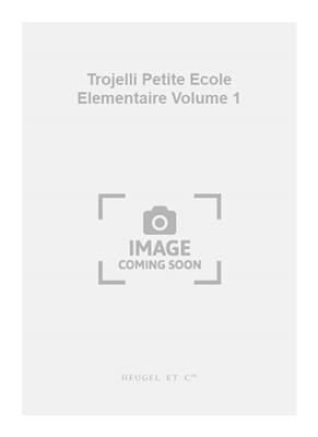 Angelino Trojelli: Trojelli Petite Ecole Elementaire Volume 1: Piano Quatre Mains