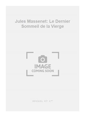 Jules Massenet: Jules Massenet: Le Dernier Sommeil de la Vierge: Violon et Accomp.