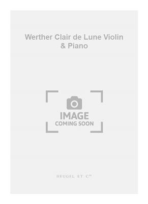 Jules Massenet: Werther Clair de Lune Violin & Piano: Solo pour Violons