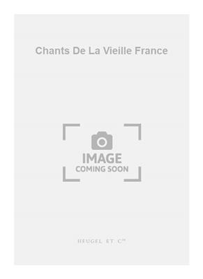 Julien Tiersot: Chants De La Vieille France: Chant et Piano