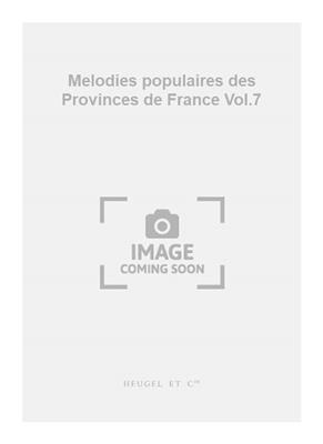 Julien Tiersot: Melodies populaires des Provinces de France Vol.7: Chant et Piano
