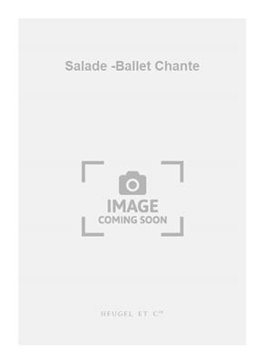 Darius Milhaud: Salade -Ballet Chante: Chant et Piano