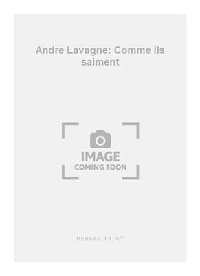 André Lavagne: Andre Lavagne: Comme ils saiment: Chœur Mixte et Ensemble