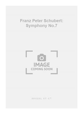 Franz Schubert: Franz Peter Schubert: Symphony No.7: Orchestre Symphonique