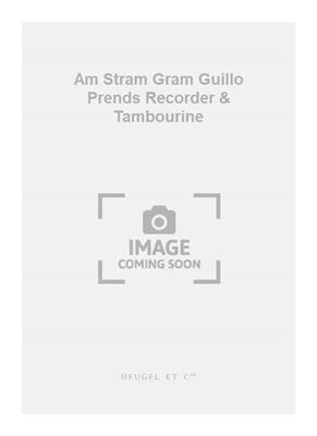 Am Stram Gram Guillo Prends Recorder & Tambourine: Flûte à Bec