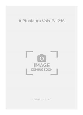 A Plusieurs Voix PJ 216: Chœur Mixte et Accomp.