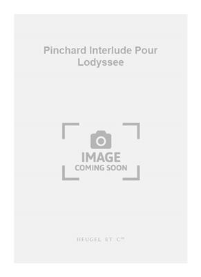 Max Pinchard: Pinchard Interlude Pour Lodyssee: Ensemble de Chambre