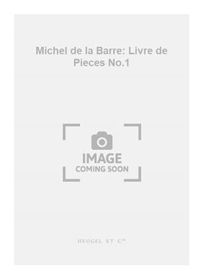 Michel de la Barre: Michel de la Barre: Livre de Pieces No.1: Flûte Traversière et Accomp.