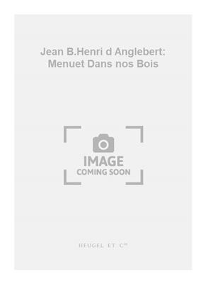Jean-Henri D'Anglebert: Jean B.Henri d Anglebert: Menuet Dans nos Bois: Clavecin