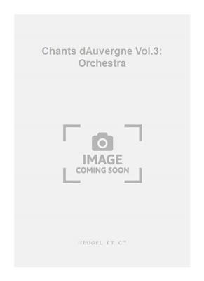 Joseph Canteloube: Chants dAuvergne Vol.3: Orchestra: Orchestre et Voix