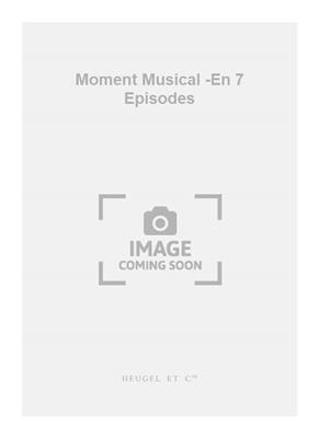 Saint Caplain: Moment Musical -En 7 Episodes: Piano and Accomp.