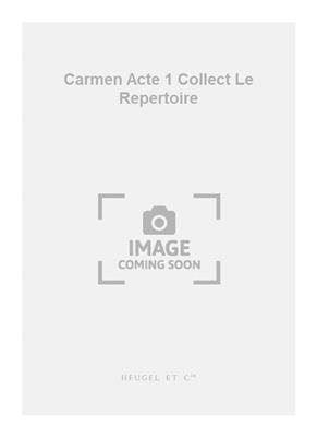 Georges Bizet: Carmen Acte 1 Collect Le Repertoire: Solo pour Chant