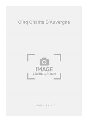 Joseph Canteloube: Cinq Chants D'Auvergne: Chant et Autres Accomp.