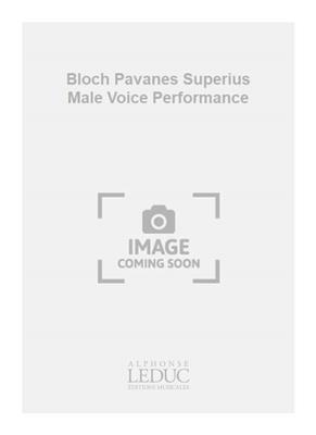 Claude Gervaise: Bloch Pavanes Superius Male Voice Performance: Voix Basses et Accomp.