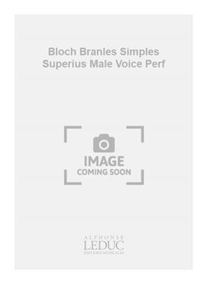 Claude Gervaise: Bloch Branles Simples Superius Male Voice Perf: Voix Basses et Accomp.