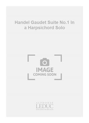 Georg Friedrich Händel: Handel Gaudet Suite No.1 In a Harpsichord Solo: Clavecin