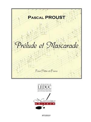 Pascal Proust: Prelude Et Mascarade: Flûte Traversière et Accomp.