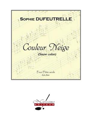 Sophie Dufeutrelle: Couleur Neige: Solo pour Flûte Traversière