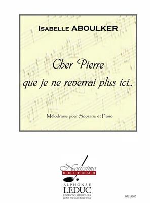 Isabelle Aboulker: Cher Pierre Que Je Ne Reverrai Plus Ici...: Chant et Piano