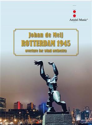 Johan de Meij: Rotterdam 1945: Orchestre d'Harmonie