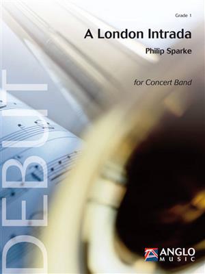 Philip Sparke: A London Intrada: Orchestre d'Harmonie