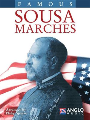 John Philip Sousa: Famous Sousa Marches: (Arr. Philip Sparke): Orchestre d'Harmonie