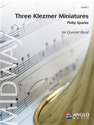 Philip Sparke: Three Klezmer Miniatures: Orchestre d'Harmonie