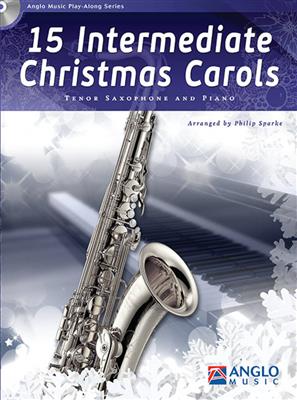 15 Intermediate Christmas Carols: (Arr. Philip Sparke): Saxophone Ténor et Accomp.