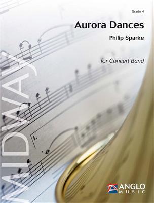 Philip Sparke: Aurora Dances: Orchestre d'Harmonie