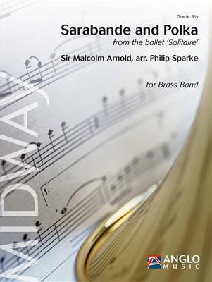Sir Malcolm Arnold: Sarabande and Polka: (Arr. Philip Sparke): Brass Band