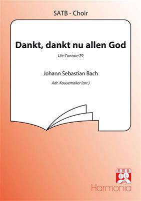Johann Sebastian Bach: Dankt, dankt nu allen God: Chœur Mixte et Accomp.