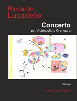 Riccardo Lucadello: Concerto per violoncello e orchestra: Orchestre et Solo