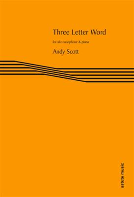 Andy Scott: Three Letter Word: Saxophone