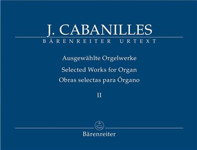 Juan Bautista Cabanilles: Selected Works for Organ: Orgue